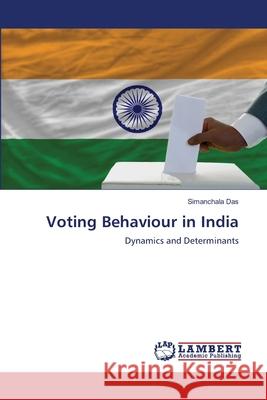 Voting Behaviour in India Das, Simanchala 9786139826995 LAP Lambert Academic Publishing - książka