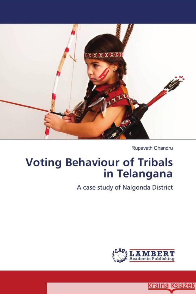 Voting Behaviour of Tribals in Telangana Chandru, Rupavath 9786205493625 LAP Lambert Academic Publishing - książka