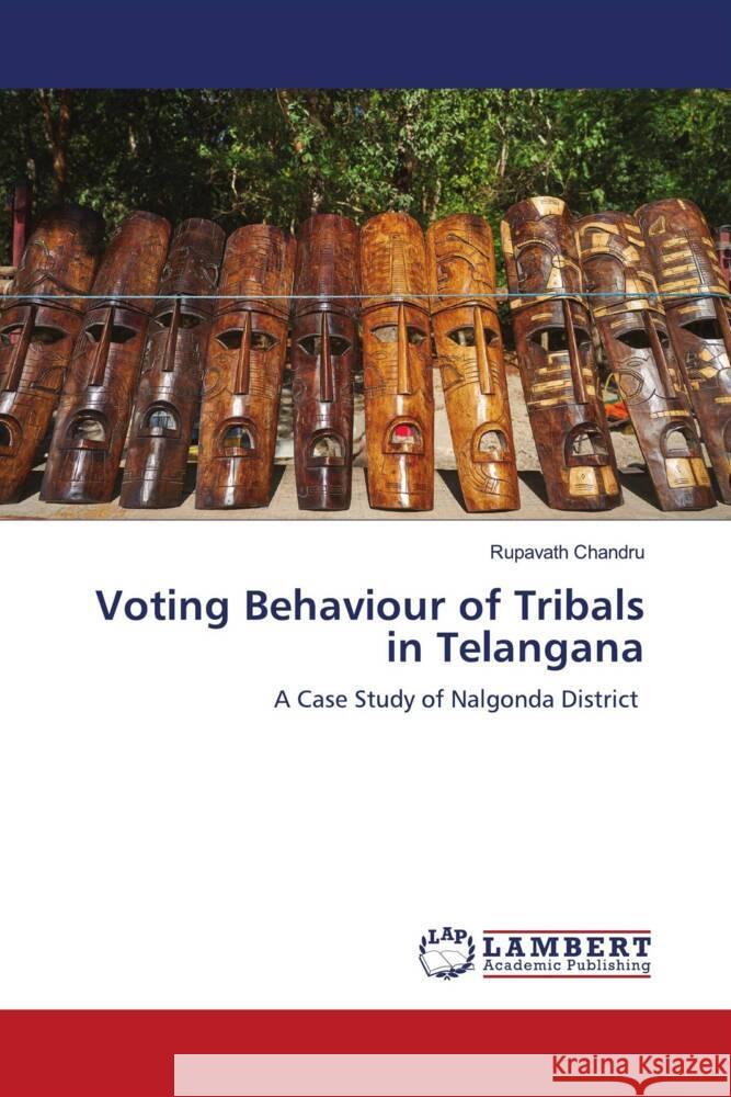 Voting Behaviour of Tribals in Telangana Chandru, Rupavath 9786205495155 LAP Lambert Academic Publishing - książka