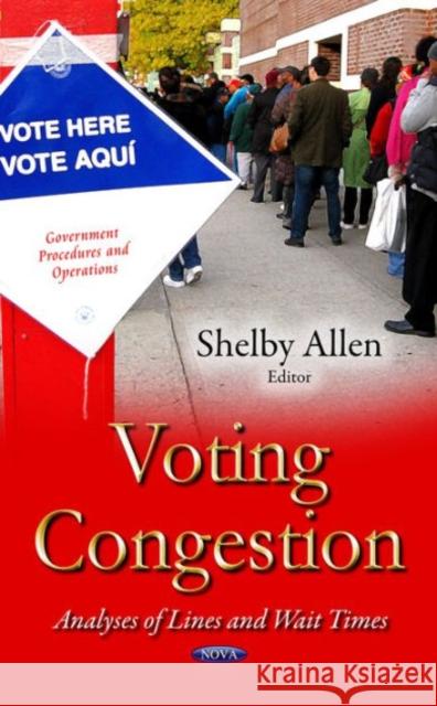 Voting Congestion: Analyses of Lines & Wait Times Shelby Allen 9781634639057 Nova Science Publishers Inc - książka