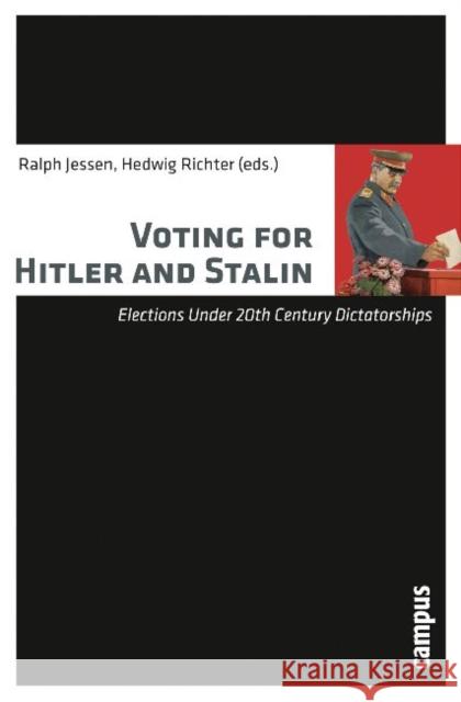Voting for Hitler and Stalin: Elections Under 20th Century Dictatorships Jessen, Ralph 9783593394893 Campus Verlag - książka