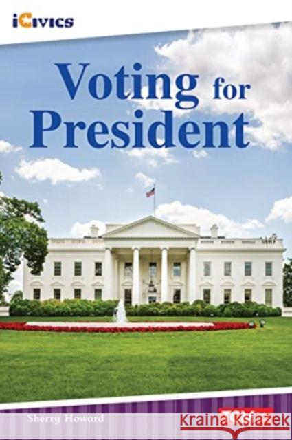 Voting for President Sherry Howard 9781087607153 Teacher Created Materials - książka