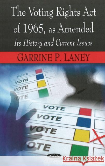 Voting Rights Act of 1965, as Amended: It's History & Current Issues Garrine P Laney 9781604566970 Nova Science Publishers Inc - książka