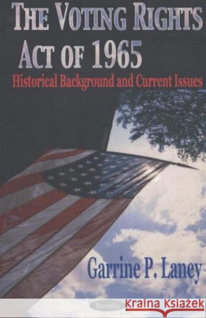 Voting Rights Act of 1965: Historical Background & Current Issues Garrine P Laney 9781590336717 Nova Science Publishers Inc - książka