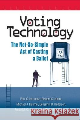 Voting Technology: The Not-So-Simple Act of Casting a Ballot Herrnson, Paul S. 9780815735632 Brookings Institution Press - książka