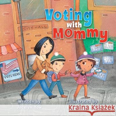 Voting with Mommy Jocelyn Yow Bonnie Lemaire 9781637656426 Halo Publishing International - książka