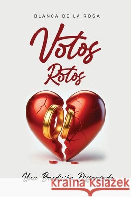 Votos Rotos: Una Bendici?n Disfrazada Blanca de la Rosa 9781835563380 Hmdpublishing - książka