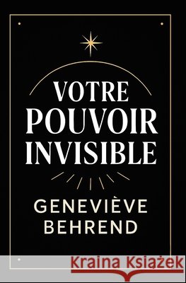 Votre Povoir Invisible: Comment Utiliser La Visualisation Pour Attirer Richesse Et Succès Olicard, Napoleon, Behrend, Geneviève 9798276492339 Independently Published - książka
