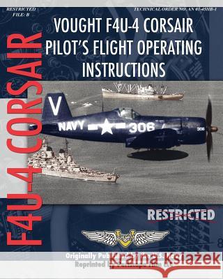 Vought F4U-4 Corsair Pilot's Flight Operating Instructions United States Navy 9781935327837 CKE Publications - książka