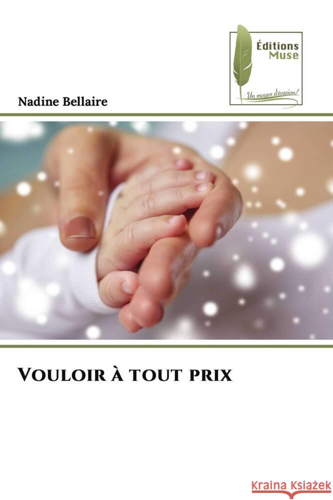 Vouloir à tout prix Bellaire, Nadine 9786204962481 Éditions Muse - książka