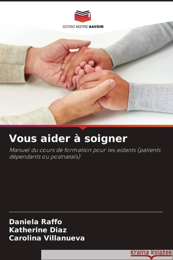 Vous aider à soigner Raffo, Daniela, Diaz, Katherine, Villanueva, Carolina 9786206451334 Editions Notre Savoir - książka