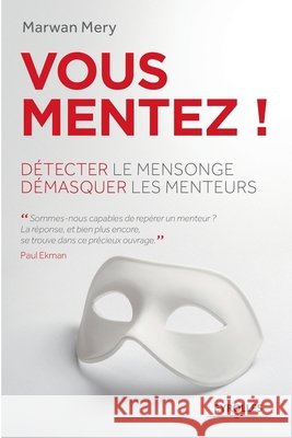 Vous mentez !: Détecter le mensonge, démasquer les menteurs. Marwan Mery 9782212558456 Editions D'Organisation - książka