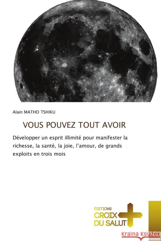 VOUS POUVEZ TOUT AVOIR MATHO TSHIKU, Alain 9786206171393 Éditions Croix du Salut - książka