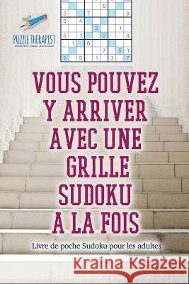 Vous pouvez y arriver avec une grille Sudoku à la fois Livre de poche Sudoku pour les adultes Speedy Publishing 9781541944695 Speedy Publishing - książka