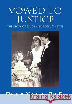 Vowed to Justice: The Story of Elliot and Rosel Schewel Paula Your 9781478742777 Outskirts Press - książka