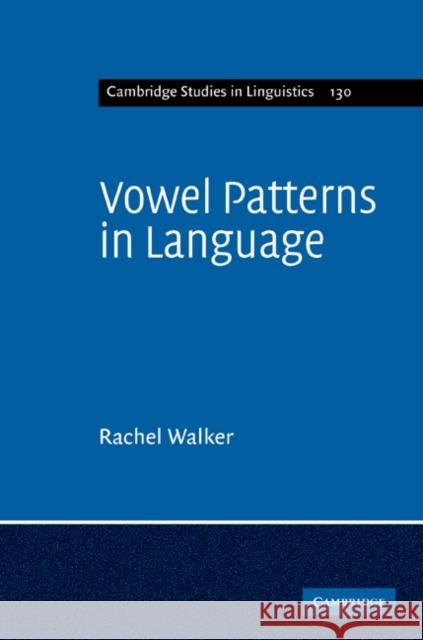 Vowel Patterns in Language Rachel Walker 9780521513975 CAMBRIDGE UNIVERSITY PRESS - książka