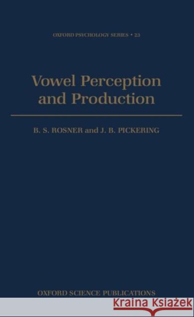 Vowel Perception and Production B. S. Rosner J. B. Pickering 9780198521389 Oxford University Press, USA - książka