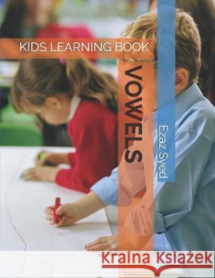 Vowels: Kids Learning Book Ezaz Syed   9798372925694 Independently Published - książka