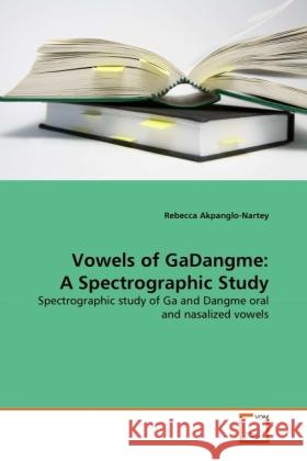 Vowels of GaDangme: A Spectrographic Study Akpanglo-Nartey, Rebecca 9783639367324 VDM Verlag Dr. Müller - książka
