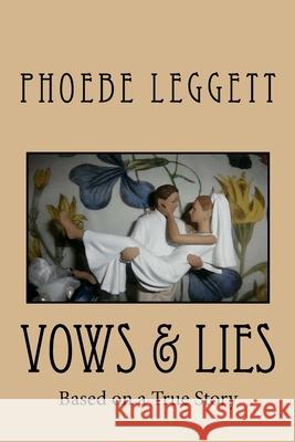 Vows & Lies: Based on a True Story Phoebe Leggett 9781500674595 Createspace - książka
