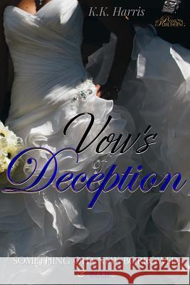 Vows of Deception: Something old, new, borrowed, & BLUE... Harris, K. K. 9781505595901 Createspace - książka