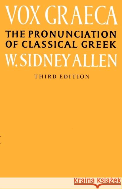 Vox Graeca: A Guide to the Pronunciation of Classical Greek Allen, W. Sidney 9780521335553 Cambridge University Press - książka