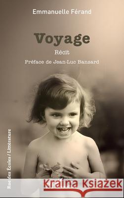 Voyage Emmanuelle F?rand Jean-Luc Bansard 9782336500621 Editions L'Harmattan - książka
