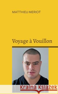 Voyage à Vouillon Meriot, Matthieu 9782322411092 Books on Demand - książka