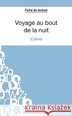 Voyage au bout de la nuit de Céline (Fiche de lecture): Analyse complète de l'oeuvre Sophie Lecomte, Fichesdelecture 9782511027998 Fichesdelecture.com - książka