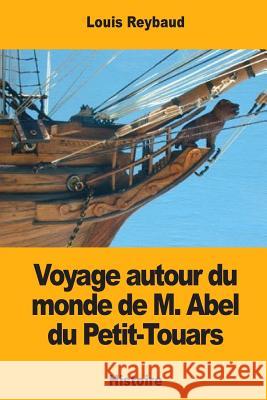 Voyage autour du monde de M. Abel du Petit-Touars Reybaud, Louis 9781545489345 Createspace Independent Publishing Platform - książka