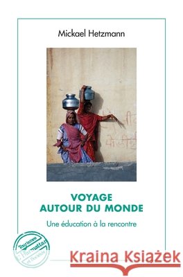 Voyage autour du monde: Une éducation à la rencontre Hetzmann Mickael 9782343190976 Editions L'Harmattan - książka