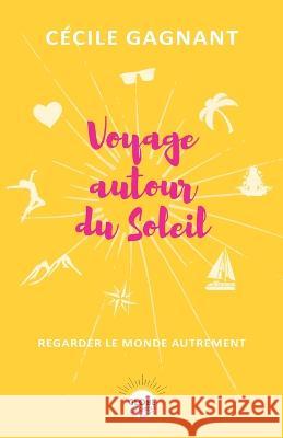 Voyage Autour Du Soleil: Regarder Le Monde Autrement Cecile Gagnant 9782958460327 Globe Connexion Editions - książka