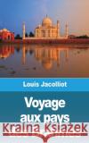 Voyage aux pays des Brahmes Louis Jacolliot 9781006667114 Blurb