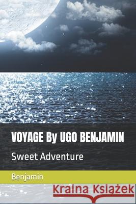 VOYAGE By UGO BENJAMIN: Sweet Adventure Benjamin 9798465950534 Independently Published - książka