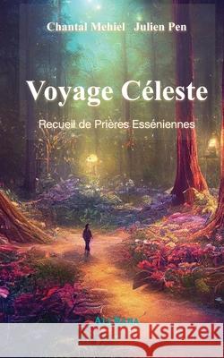 Voyage Celeste: Recueil de Pri?res Ess?niennes Julien Pen Antoine Manitara Chantal Mehiel 9782956863113 Ali Baba - książka