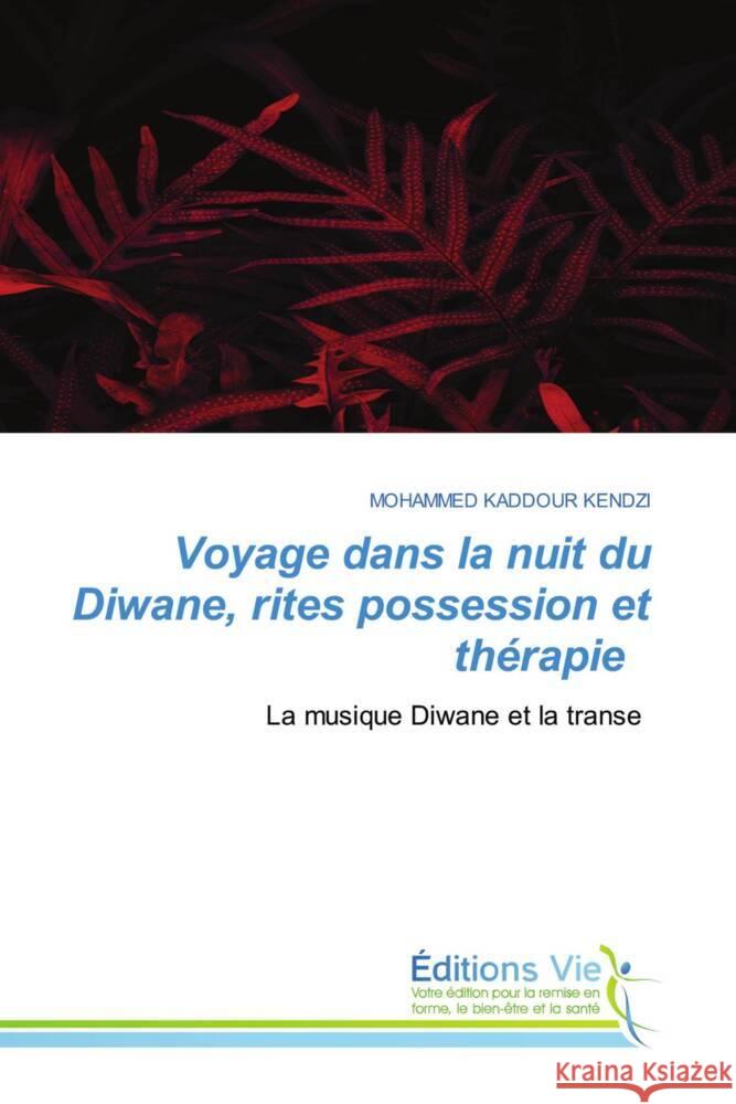 Voyage dans la nuit du Diwane, rites possession et thérapie KENDZI, MOHAMMED KADDOUR 9786139591404 Éditions Vie - książka