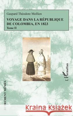 Voyage dans la r?publique de Colombia, en 1823: Tome II Francis Arzalier Roger Little 9782336510255 Editions L'Harmattan - książka