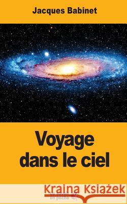 Voyage dans le ciel Babinet, Jacques 9781546624417 Createspace Independent Publishing Platform - książka