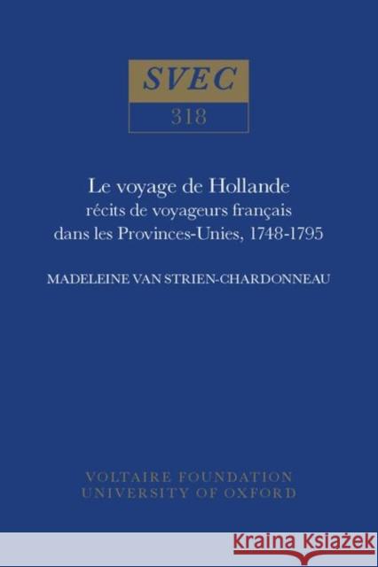 Voyage de Hollande: Recits de Voyageurs Francais dans les Provinces-Unies, 1748-1795  9780729404808 Voltaire Foundation - książka