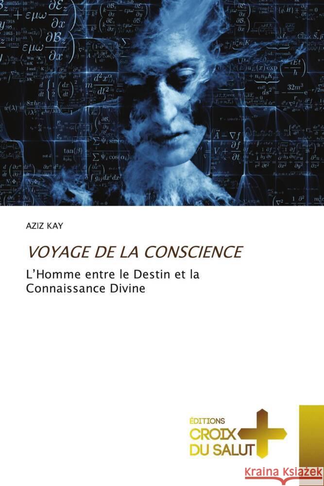 VOYAGE DE LA CONSCIENCE KAY, AZIZ 9786209229756 Éditions Croix du Salut - książka