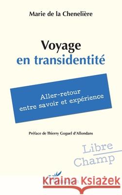 Voyage en transidentit?: Aller-retour entre savoir et exp?rience Marie Ernou Thierry Gogue 9782336575063 Editions L'Harmattan - książka
