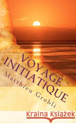 Voyage initiatique Grobli, Matthieu 9782952605939 Cycas Editions - książka