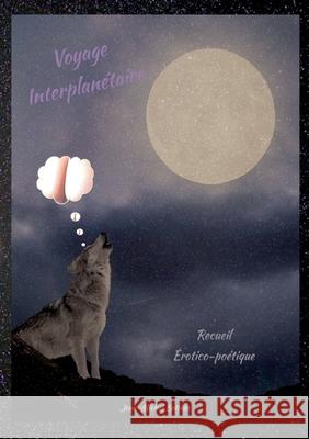 Voyage Interplanétaire: Érotico-Poétique Jean-Michel Boiteux 9782322396238 Books on Demand - książka