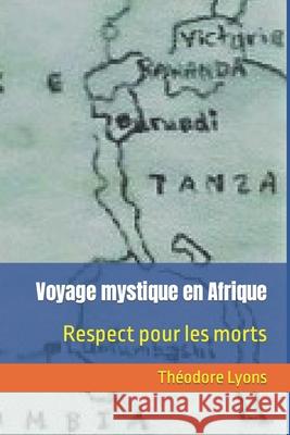 Voyage mystique en Afrique: Respect pour les morts Th Lyons 9781717797360 Independently Published - książka