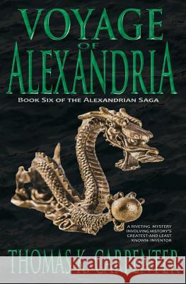 Voyage of Alexandria (Alexandrian Saga #6) Thomas K. Carpenter 9781499605341 Createspace - książka