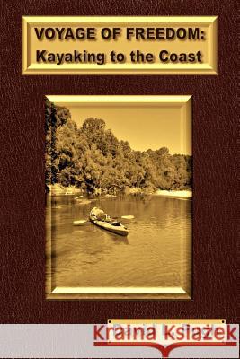 Voyage of Freedom: Kayaking To The Coast Pugh, David L. 9781542746328 Createspace Independent Publishing Platform - książka