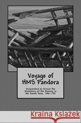 Voyage of HMS Pandora: Despatched to Arrest the Mutineers of the Bounty in the South Seas, 1790-1791 Edward Edwards George Hamilton 9780994517852 Thalassic Press - książka