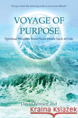 Voyage of Purpose: Spiritual Wisdom from Near-Death Back to Life David Bennett Cindy Griffith-Bennett 9781844095650 Findhorn Press - książka