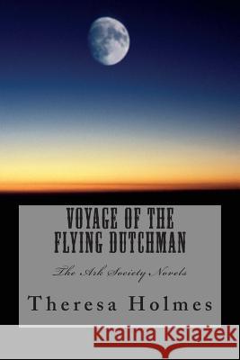 Voyage of the Flying Dutchman Theresa Holmes 9781500947743 Createspace - książka