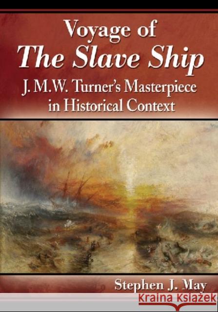 Voyage of the Slave Ship: J.M.W. Turner's Masterpiece in Historical Context Stephen J. May 9780786479894 McFarland & Company - książka